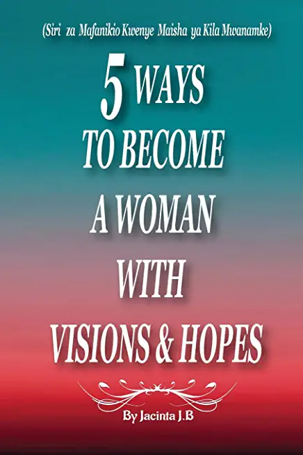 5 Ways to Become a Woman with Visions & Hopes: Swahili Edition