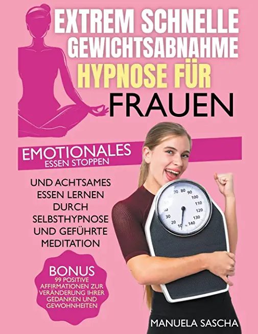 Extrem schnelle Gewichtsabnahme Hypnose fÃ¼r Frauen: Emotionales Essen stoppen und achtsames Essen lernen durch Selbsthypnose und gefÃ¼hrte Meditation.