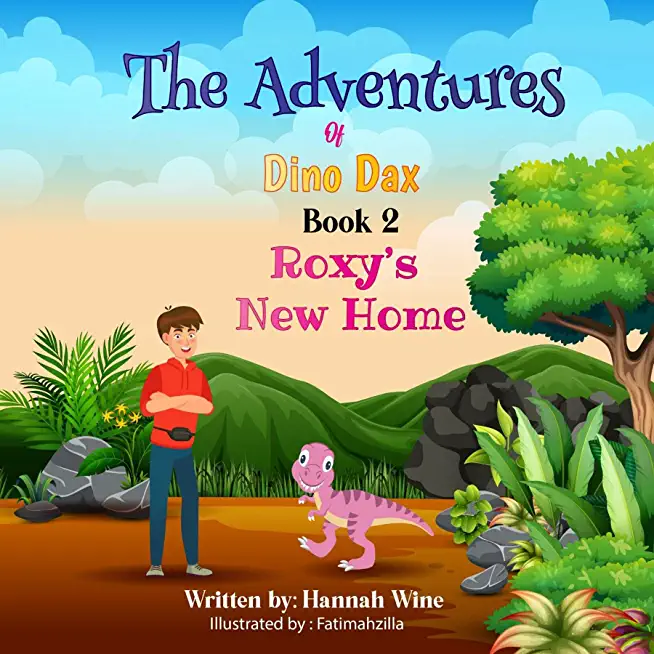 The Adventures of Dino Dax: Book 2: Roxy's New Home