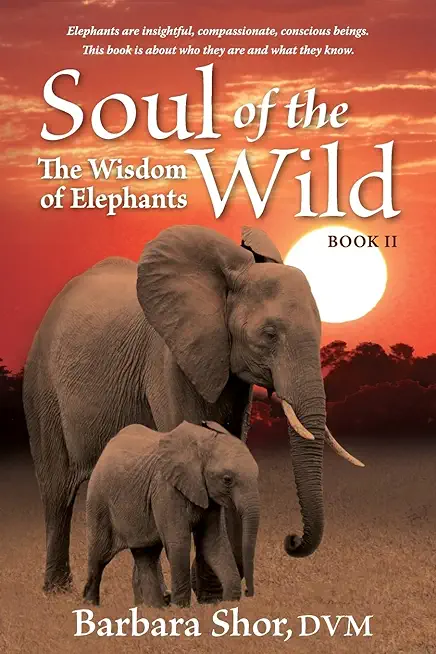 Soul of the Wild: Book II, The Wisdom of Elephants