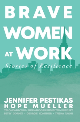 Brave Women at Work: Stories of Resilience