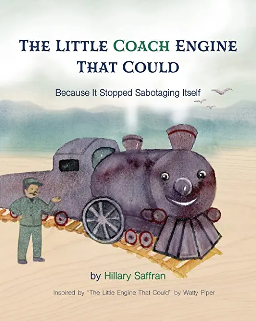 The Little Coach Engine That Could Because It Stopped Sabotaging Itself
