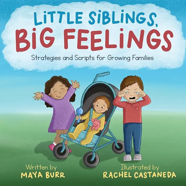 Little Siblings, Big Feelings: Strategies and Scripts for Growing Families