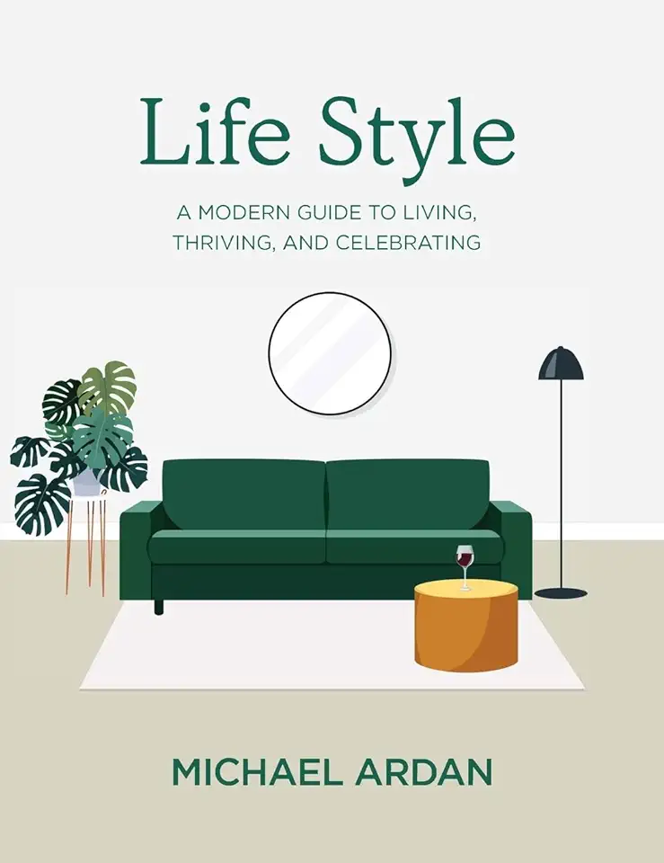 Life Style: A Modern Guide to Living, Thriving, and Celebrating