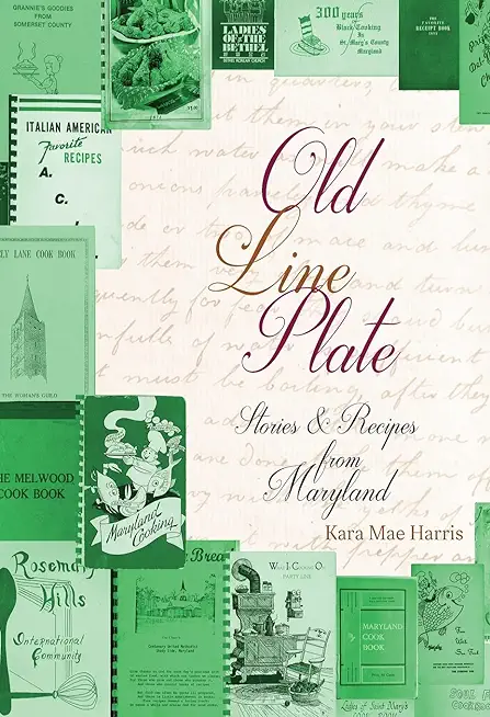 Old Line Plate: Stories & Recipes from Maryland