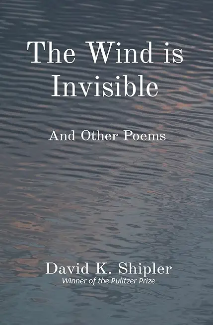 The Wind is Invisible: And Other Poems