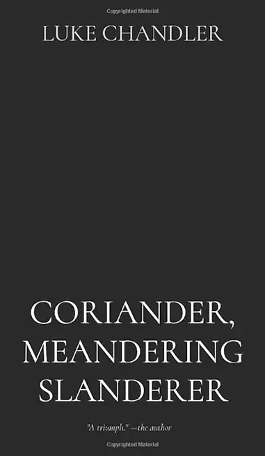 Coriander, Meandering Slanderer