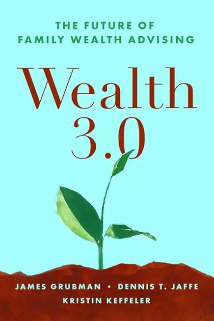 Wealth 3.0: The Future of Family Wealth Advising