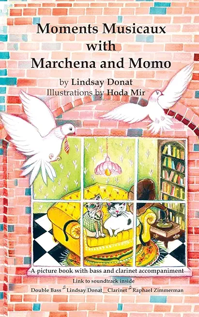 Moments Musicaux with Marchena and Momo: A picture book with bass and clarinet accompaniment