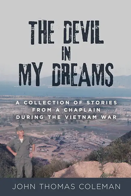The Devil in My Dreams: A Collection of Stories from a Chaplain during the Vietnam War