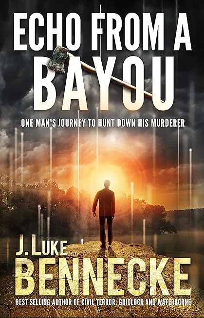 Echo From A Bayou: One Man's Journey to Hunt Down His Murderer