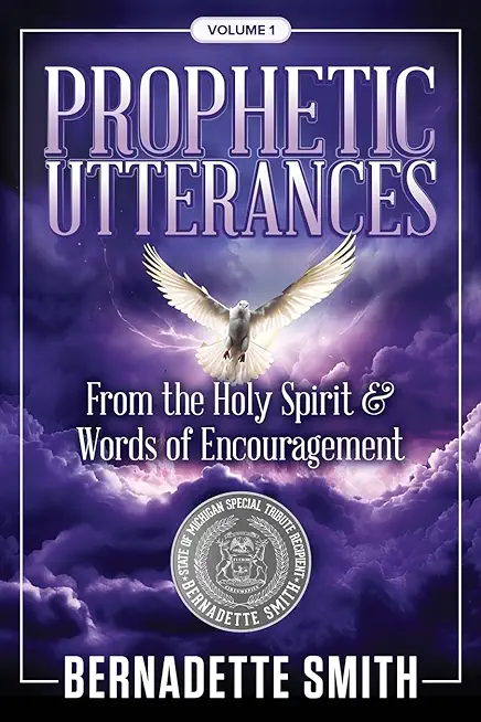 Prophetic Utterances: From the Holy Spirit & Words of Encouragement