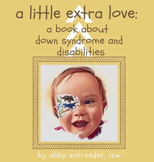 A little extra love: a book about down syndrome and disabilities