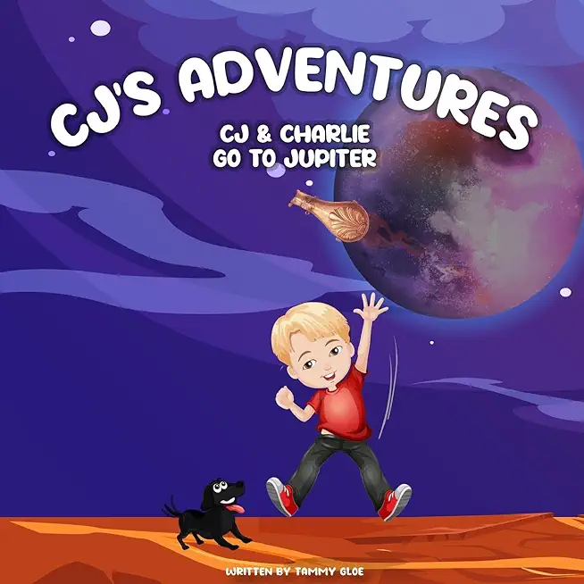 CJ'S Adventures: CJ & Charlie Go To Jupiter