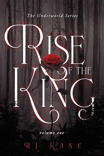 The Underworld Series: Rise of the King: Volume One