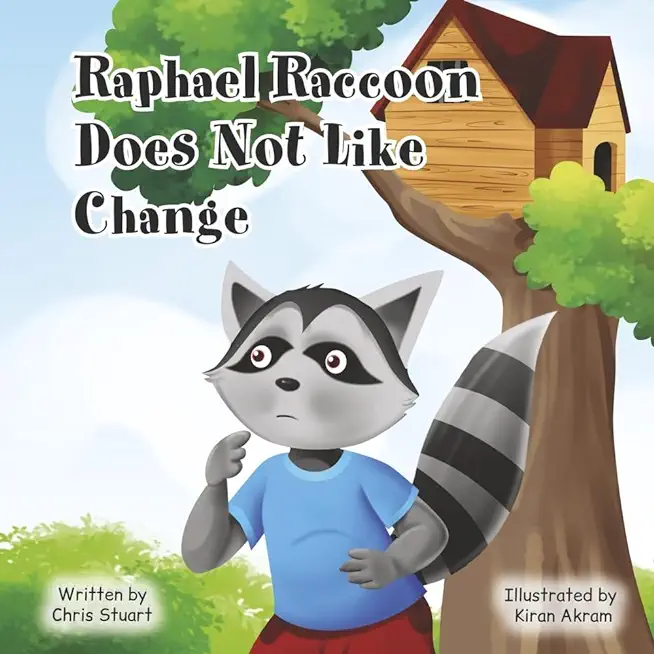 Raphael Raccoon Does Not Like Change: Book 2