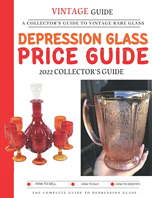 Depression Glass Price Guide: A Collector's Guide To Vintage Rare Glass