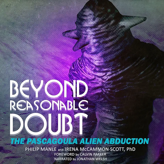Beyond Reasonable Doubt: The Pascagoula Alien Abduction