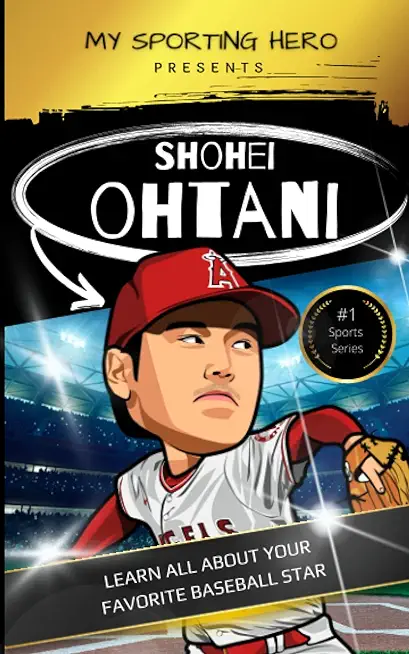 My Sporting Hero: Shohei Ohtani: Learn all about your favorite baseball star