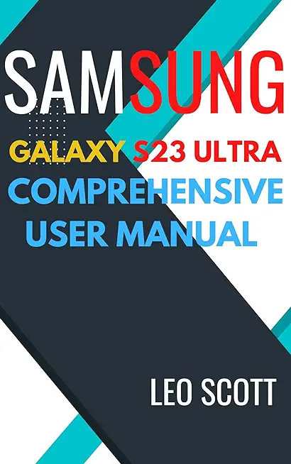 Samsung Galaxy S23 Ultra Comprehensive User Manual