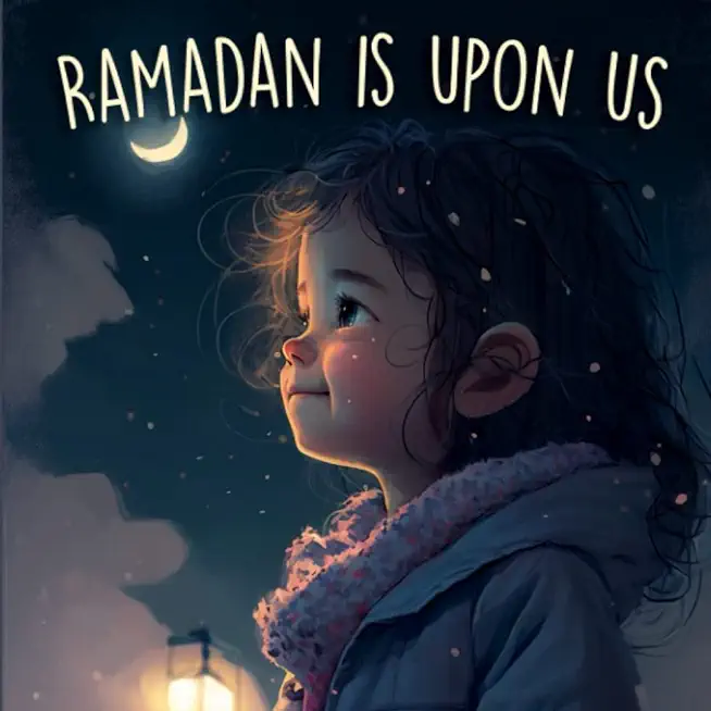 Ramadan is Upon Us: Introduction of Ramadan For Kids (Holiday Books for Kids)