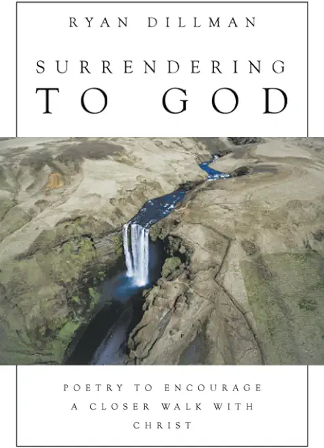 Surrendering to God: Poetry to Encourage a Closer Walk with Christ