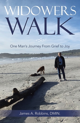 Widowers Walk: One Man's Journey From Grief to Joy