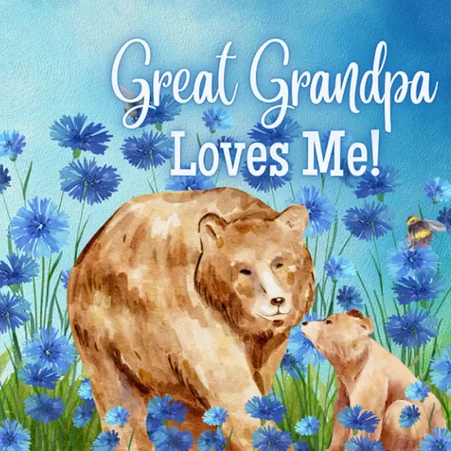 Great Grandpa Loves Me!: A Rhyming Story for Grandchildren!