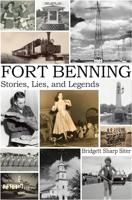 Fort Benning Stories Lies and Legends
