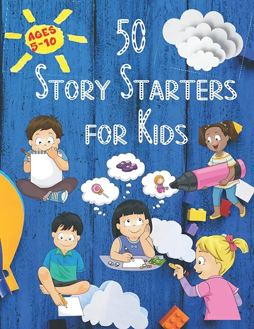 50 Story Starters: For Kids Ages 5-10