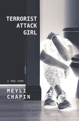 Terrorist Attack Girl: How I Survived Terrorism and Reconstructed My Shattered Mind