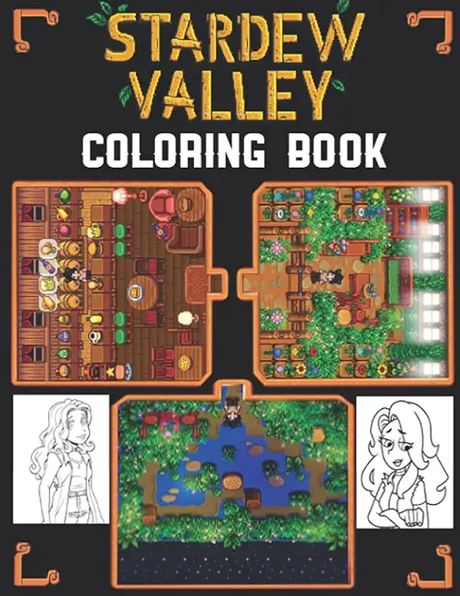 Stardew Valley Coloring Book: A wonderful gift for anybody who loves Stardew Valley. (With High Quality Images, Creative, Funny design)