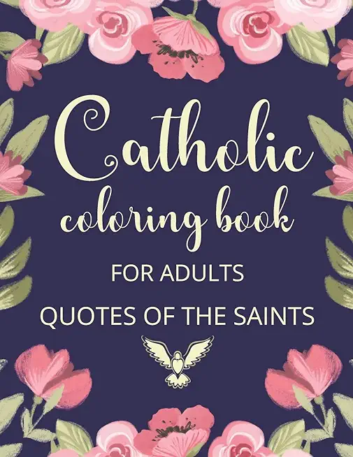 Catholic Coloring Book For Adults. Quotes Of The Saints: Catholic Activity Book For Women, Meaningful Catholic Gifts For Women.