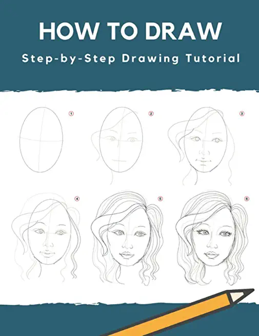 How To Draw: Step-by-Step Drawing Tutorial: (Beginner Drawing Books)