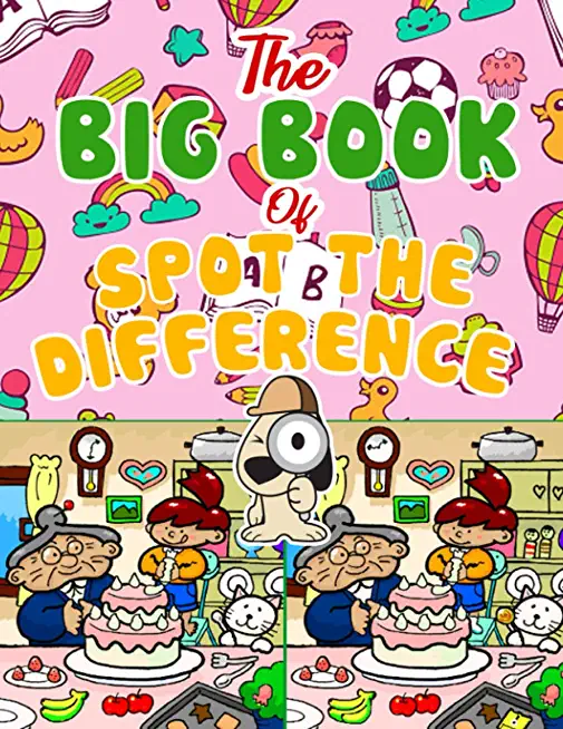 The Big Book of Spot the Difference: Over 30 Pictures Puzzles, Search & Find Fun For Kids Ages 4-8, 6-8, 8-12