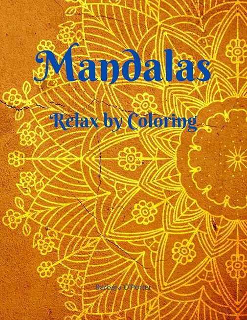 Mandalas: Relax by Coloring - Adult Coloring Book Featuring Beautiful Mandalas - Features 50 Original Hand Drawn Designs For adu