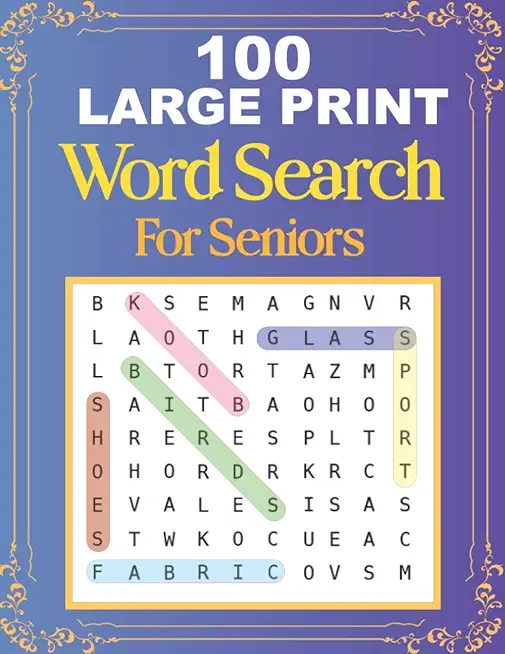 100 Large Print Word Search For Seniors: Easy Large Print Word Searches For Adult And Seniors Mindfulness Puzzle Book Mind Games And Dementia Activiti