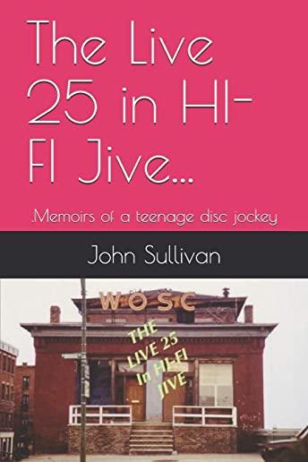 The Live 25 in HI-FI Jive...: .Memoirs of a teenage disc jockey