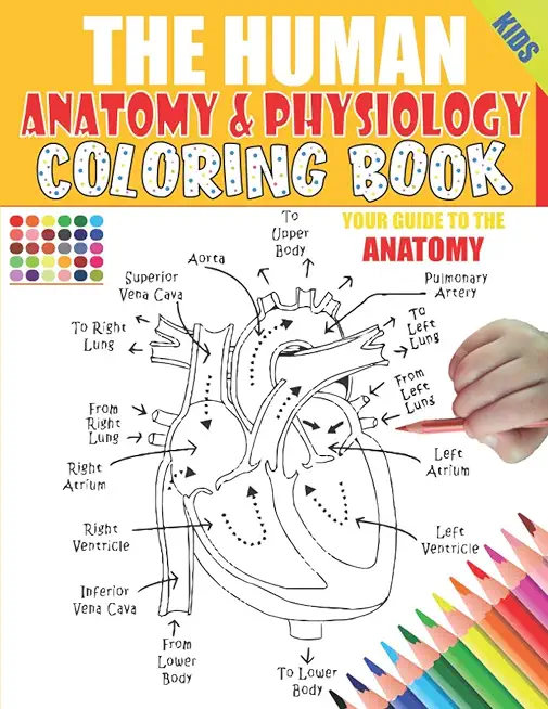 The Human Anatomy and Physiology Coloring Book: 50+ illustrations in an Activity coloring book for kids and teens, Great christmas, thanksgiving, birt
