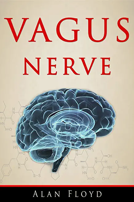 Vagus Nerve: Activate and stimulate your vagal tone to decrease inflammation, anxiety and stress applying the polyvagal theory.