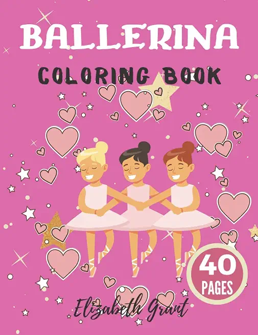 Ballerina Coloring Book: Ballerina Coloring Book: Ballet Cute Princess Activity Fun Dancer Amazing Gift For Girls Age 2-4