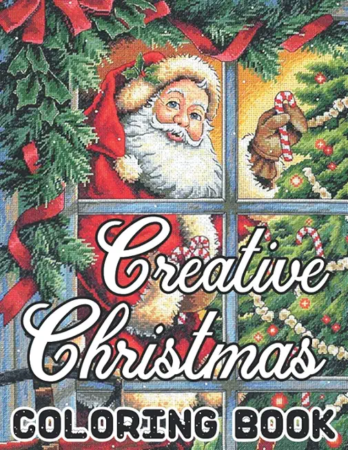 Creative Christmas Coloring Book: 50 Beautiful Christmas Images...An Adult Coloring Book with Fun, Easy, and Relaxing Designs!!