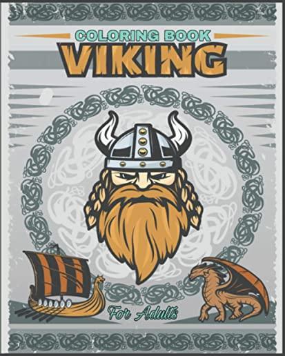 Viking Coloring Book For Adults: Norse Warriors, Shield Maidens, Fight of Viking, Dragon Boats, Spears and More to Color!