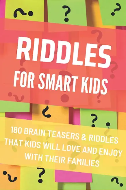 Riddles For Smart Kids: Difficult Riddles And Brain Teasers for Smart Kids