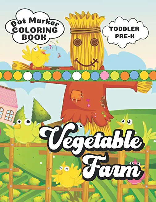 Dot Marker Coloring Book Vegetable Farm: Toddler & Pre-K Activity Book