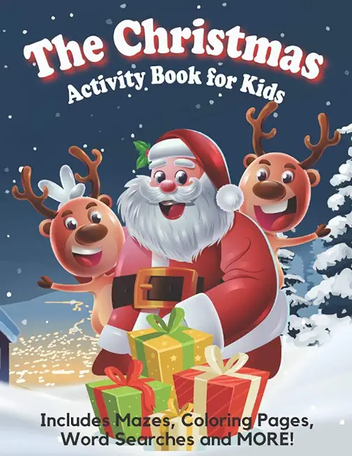 The Christmas Activity Book for Kids: A Creative Holiday Coloring, Drawing, Word Search, Maze, Games, and Puzzle Art Activities Book for Boys and Girl