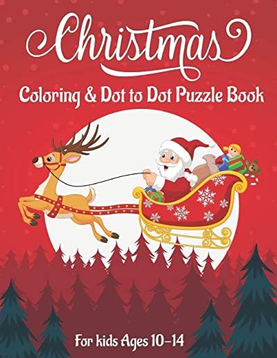 Christmas Coloring & Dot to Dot Puzzle Book for Kids Ages 10-14: 50 Christmas Activity Pages For Kids
