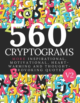 560 Cryptogram Puzzles Vol 2: Cryptogram Books For Adults and Smart Kids. Can You Solve These Cryptogram Puzzles?