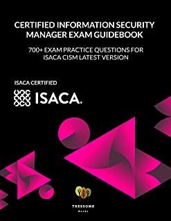 Certified Information Security Manager Exam Guidebook: 700+ Exam Practice Questions for Isaca CISM Latest Version