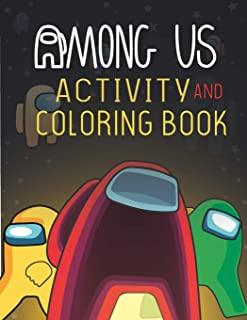 Among Us Activity and Coloring Book: Great Gifts For Children With Many Cool Relaxing Scenes Which Helps To Develop Creativity And Imagination